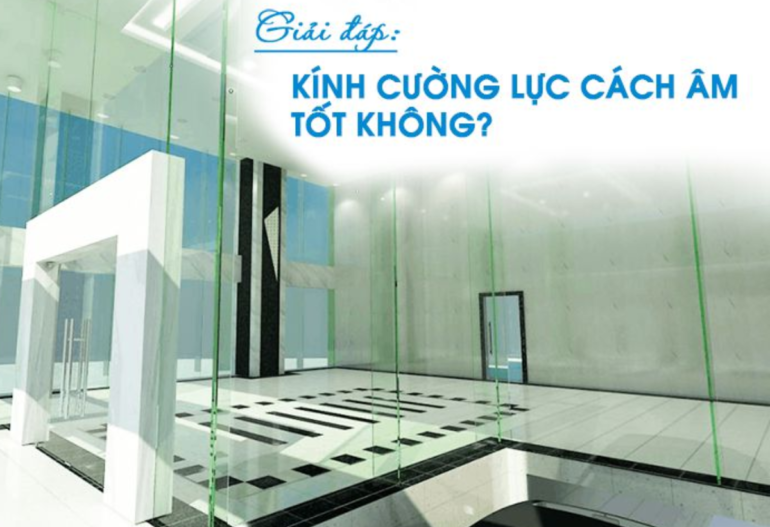 Kính cường lực có cách âm tốt không?